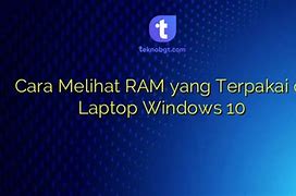 Cara Melihat Pemakaian Ram Di Windows 10